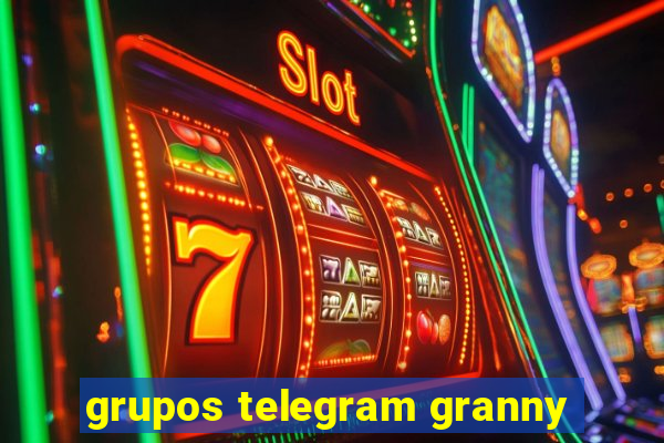 grupos telegram granny
